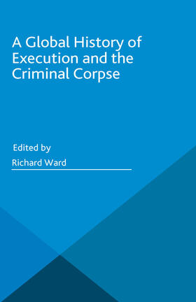 Ward | A Global History of Execution and the Criminal Corpse | E-Book | sack.de