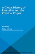 Ward |  A Global History of Execution and the Criminal Corpse | eBook | Sack Fachmedien