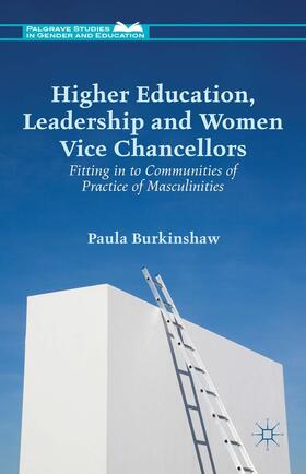 Burkinshaw | Higher Education, Leadership and Women Vice Chancellors | Buch | 978-1-137-44403-5 | sack.de