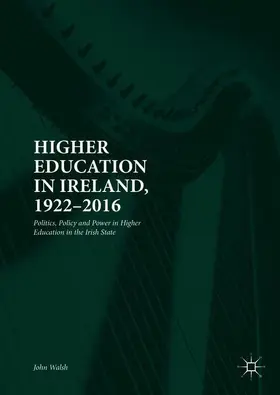 Walsh |  Higher Education in Ireland, 1922-2016 | Buch |  Sack Fachmedien