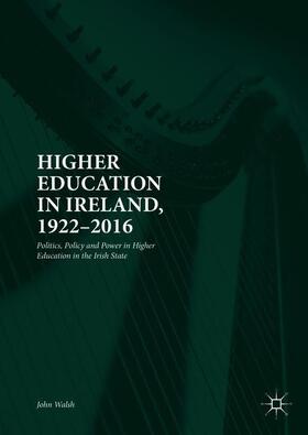 Walsh | Higher Education in Ireland, 1922¿2016 | Buch | 978-1-137-44672-5 | sack.de