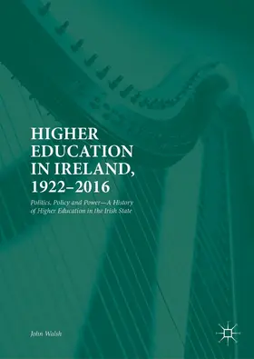 Walsh |  Higher Education in Ireland, 1922–2016 | eBook | Sack Fachmedien