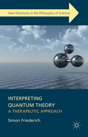 Friederich |  Interpreting Quantum Theory | Buch |  Sack Fachmedien