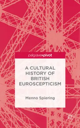 Spiering |  A Cultural History of British Euroscepticism | Buch |  Sack Fachmedien