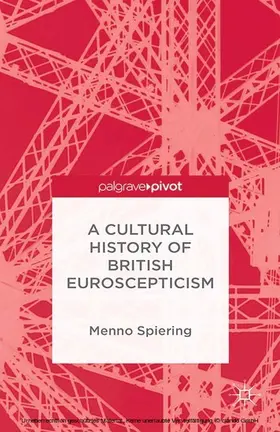 Spiering |  A Cultural History of British Euroscepticism | eBook | Sack Fachmedien