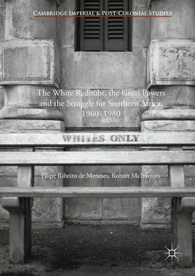 de Meneses / McNamara |  The White Redoubt, the Great Powers and the Struggle for Southern Africa, 1960–1980 | eBook | Sack Fachmedien