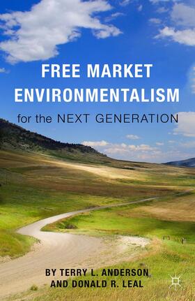 Anderson / Leal | Free Market Environmentalism for the Next Generation | Buch | 978-1-137-44814-9 | sack.de