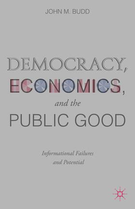 Budd | Democracy, Economics, and the Public Good | Buch | 978-1-137-44815-6 | sack.de