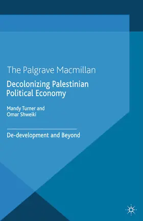 Turner / Shweiki | Decolonizing Palestinian Political Economy | E-Book | www.sack.de