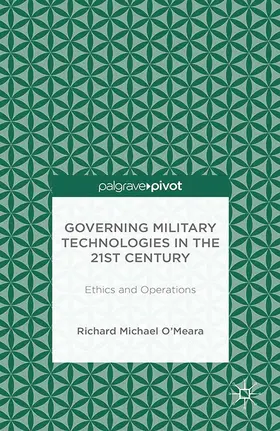 O'Meara / Peach |  Governing Military Technologies in the 21st Century: Ethics and Operations | eBook | Sack Fachmedien