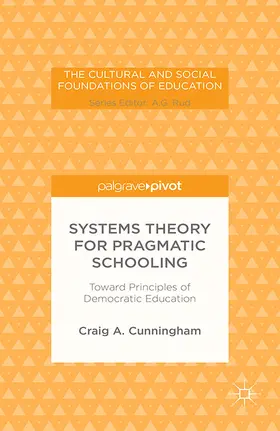 Cunningham |  Systems Theory for Pragmatic Schooling: Toward Principles of Democratic Education | eBook | Sack Fachmedien