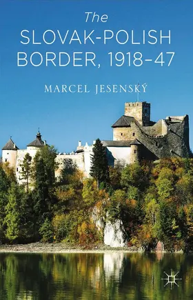 Jesenský |  The Slovak–Polish Border, 1918-1947 | eBook | Sack Fachmedien