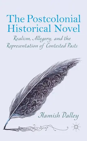 Dalley | The Postcolonial Historical Novel | Buch | 978-1-137-45008-1 | www.sack.de