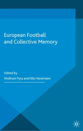 Pyta / Havemann | European Football and Collective Memory | E-Book | www.sack.de