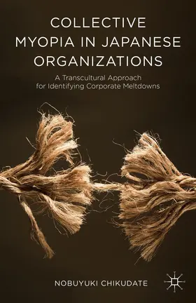 Chikudate |  Collective Myopia in Japanese Organizations | Buch |  Sack Fachmedien