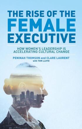 Thomson / Lloyd / Laurent | The Rise of the Female Executive | Buch | 978-1-137-45142-2 | sack.de