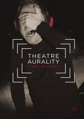 Kendrick |  Theatre Aurality | eBook | Sack Fachmedien