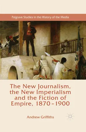 Griffiths |  The New Journalism, the New Imperialism and the Fiction of Empire, 1870-1900 | eBook | Sack Fachmedien
