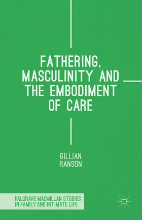 Ranson |  Fathering, Masculinity and the Embodiment of Care | Buch |  Sack Fachmedien