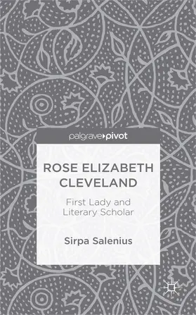 Salenius |  Rose Elizabeth Cleveland: First Lady and Literary Scholar | Buch |  Sack Fachmedien