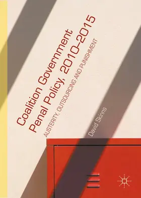 Skinns |  Coalition Government Penal Policy 2010-2015 | Buch |  Sack Fachmedien