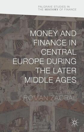 Zaoral | Money and Finance in Central Europe During the Later Middle Ages | Buch | 978-1-137-46022-6 | sack.de