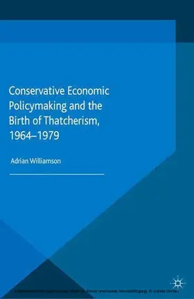 Williamson | Conservative Economic Policymaking and the Birth of Thatcherism, 1964-1979 | E-Book | www.sack.de