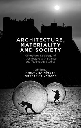 Müller / Reichmann | Architecture, Materiality and Society | Buch | 978-1-137-46112-4 | sack.de