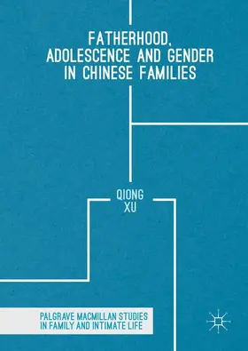 Xu |  Fatherhood, Adolescence and Gender in Chinese Families | Buch |  Sack Fachmedien