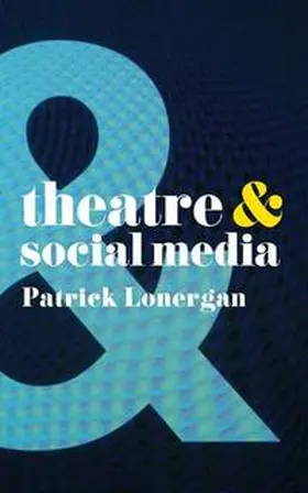 Lonergan |  Theatre and Social Media | eBook | Sack Fachmedien
