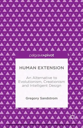 Sandstrom | Human Extension: An Alternative to Evolutionism, Creationism and Intelligent Design | E-Book | sack.de