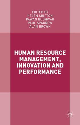 Sparrow / Shipton / Budhwar | Human Resource Management, Innovation and Performance | Buch | 978-1-137-46518-4 | sack.de