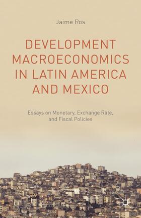 Ros | Development Macroeconomics in Latin America and Mexico | Buch | 978-1-137-46526-9 | sack.de