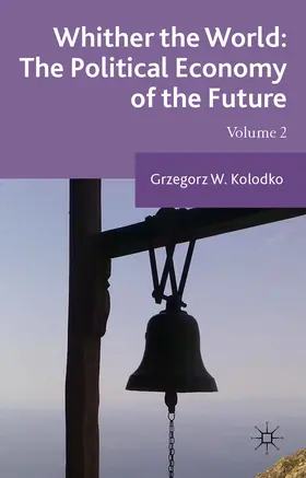 Kolodko |  Whither the World: The Political Economy of the Future | Buch |  Sack Fachmedien