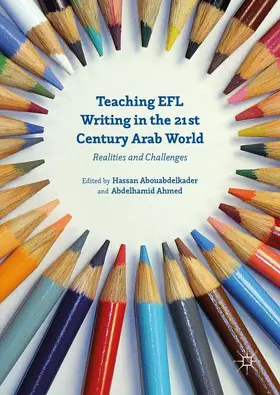 Abouabdelkader / Ahmed |  Teaching EFL Writing in the 21st Century Arab World | Buch |  Sack Fachmedien