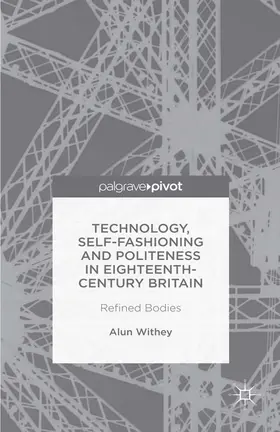 Withey |  Technology, Self-Fashioning and Politeness in Eighteenth-Century Britain | eBook | Sack Fachmedien