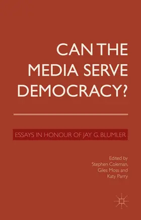 Coleman / Moss / Parry | Can the Media Serve Democracy? | Buch | 978-1-137-46791-1 | www.sack.de