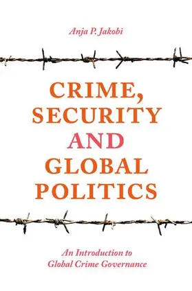 Jakobi |  Crime, Security and Global Politics | Buch |  Sack Fachmedien