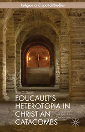 Smith |  Foucault's Heterotopia in Christian Catacombs | eBook | Sack Fachmedien