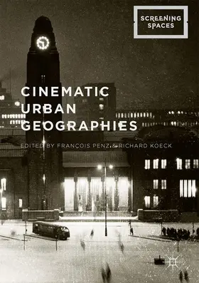 Penz / Koeck |  Cinematic Urban Geographies | Buch |  Sack Fachmedien