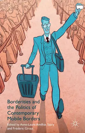 Amilhat-Szary / Giraut |  Borderities and the Politics of Contemporary Mobile Borders | Buch |  Sack Fachmedien