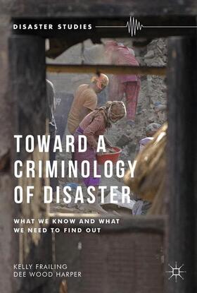 Harper / Frailing | Toward a Criminology of Disaster | Buch | 978-1-137-46913-7 | sack.de