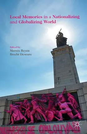 Beyen / Deseure |  Local Memories in a Nationalizing and Globalizing World | eBook | Sack Fachmedien