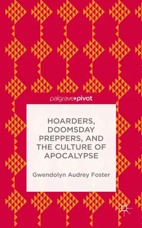Foster |  Hoarders, Doomsday Preppers, and the Culture of Apocalypse | Buch |  Sack Fachmedien
