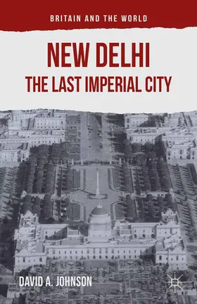 Johnson / Watson | New Delhi: The Last Imperial City | E-Book | sack.de
