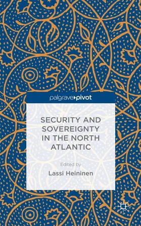 Heininen | Security and Sovereignty in the North Atlantic | Buch | 978-1-137-47071-3 | www.sack.de
