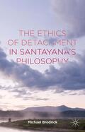 Brodrick |  The Ethics of Detachment in Santayana's Philosophy | Buch |  Sack Fachmedien