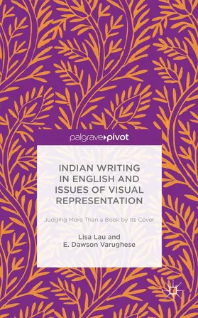 Lau / Varughese | Indian Writing in English and Issues of Visual Representation | Buch | 978-1-137-47421-6 | www.sack.de