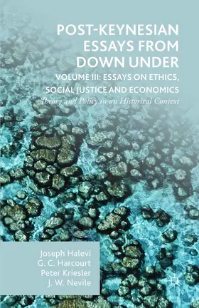 Harcourt / Kriesler / Halevi |  Post-Keynesian Essays from Down Under Volume III: Essays on Ethics, Social Justice and Economics | eBook | Sack Fachmedien