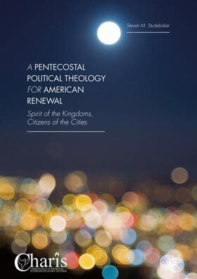 Studebaker | A Pentecostal Political Theology for American Renewal | Buch | 978-1-137-48015-6 | sack.de